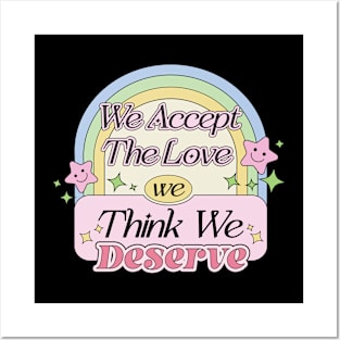 We Accept The Love We Think We Deserve Inspired Quote Posters and Art